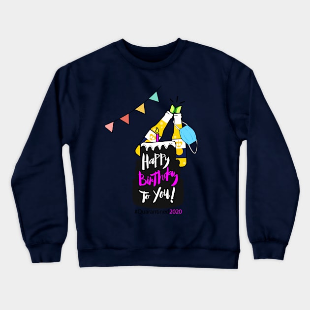 Happy quarantine birthday 2020 Crewneck Sweatshirt by stuffbyjlim